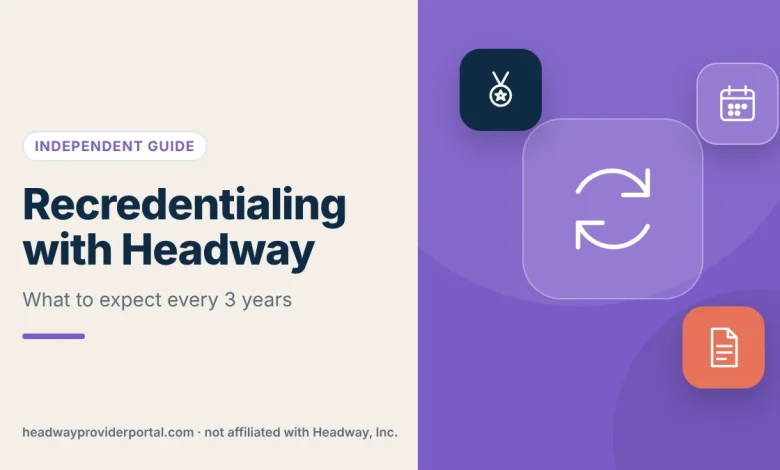 Recredentialing with Headway: What to Expect Every Three Years